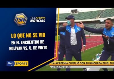 Lo que no se vio en el encuentro de Bolívar vs. U. de Vinto.