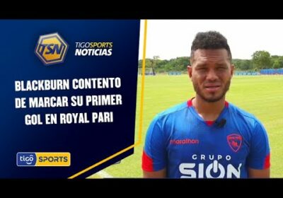 Blackburn contento de marcar su primer gol en Royal Pari. Ahora piensa en el duelo ante Blooming.