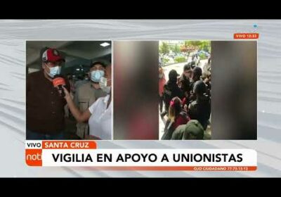 #SantaCruz | Dos nuevos unionistas arrestados, hay vigilia en apoyo a los mismos