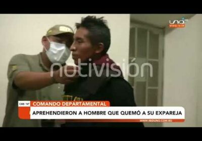 Capturan al hombre que intentó quemar viva a su expareja delante de su hijo| Cochabamba| Notivisión