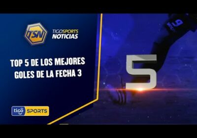 Top 5 de los mejores goles de la Fecha 3.