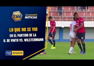 Lo que no se vio en el partido de la U. de Vinto vs. Wilstermann.