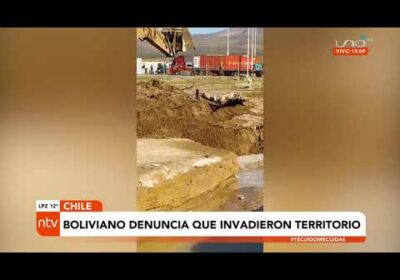 Boliviano denuncia que Chile invadió territorio para cabar una zanja