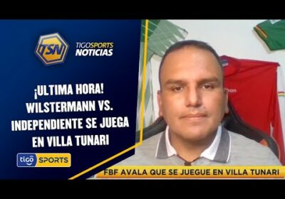 ¡Ultima hora! Wilstermann vs. Independiente se juega en Villa Tunari.