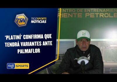 ‘Platiní’ confirma que tendrá variantes ante Palmaflor. También le deseó un buen torneo a Castillo