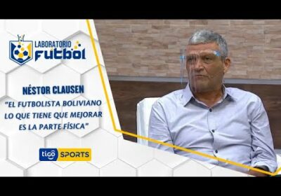 Néstor Clausen: “El futbolista boliviano lo que tiene que mejorar es la parte física”.