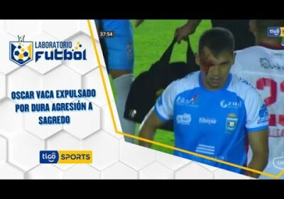 Oscar Vaca expulsado por dura agresión a Sagredo.