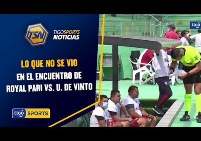 Lo que no se vio en el encuentro de Royal Pari vs. U. de Vinto.