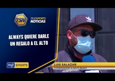 Always quiere darle un regalo a El Alto. El domingo reciben a Wilstermann.