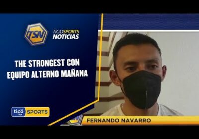 The Strongest con equipo alterno mañana. Nacional ya está en La Paz.