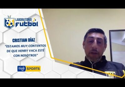 Cristian Díaz: “Estamos muy contentos de que Henry Vaca esté con nosotros”.