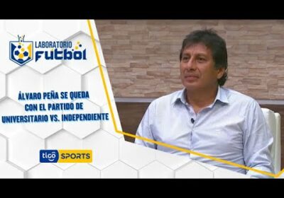 De los partidos de la Jornada el profe Álvaro Peña se queda con el de Universitario vs Independiente