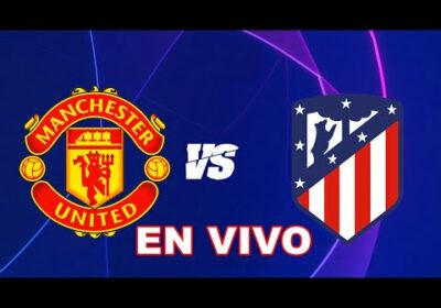 Manchester United vs Atletico Madrid en vivo Champions League