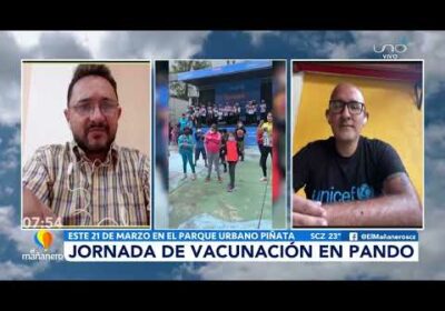 UNICEF y Red Uno invitan a la jornada de vacunación en Cobija este 21 de marzo | El Mañanero