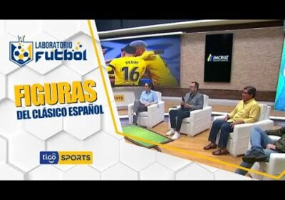 #LaboratorioFútbol🔬 Figuras del encuentro entre Real Madrid vs Barcelona según nuestros panelistas.