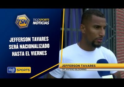 Jefferson Tavares será nacionalizado hasta el viernes. Manifiesta el deseo de jugar en la ‘Verde’