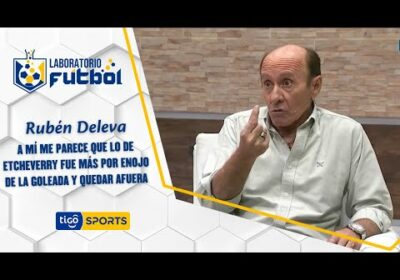 Rubén Deleva: A mí me parece que lo de Etcheverry fue más por enojo de la goleada y quedar afuera