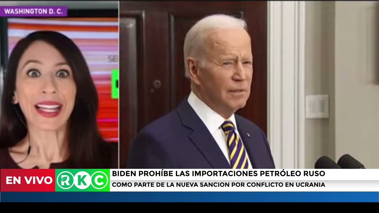 EE.UU. ANUNCIA LA PROHIBICIÓN A LAS IMPORTACIONES DE PETRÓLEO Y GAS RUSOS