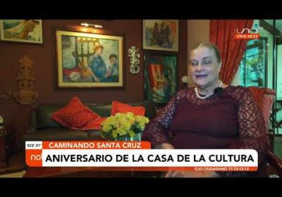 Caminando Santa Cruz- Casa de la Cultura Raúl Otero Reiche está  de aniversario