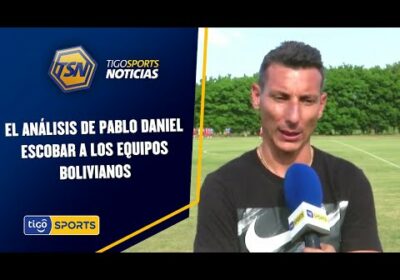 El análisis de Pablo Daniel Escobar a los equipos bolivianos en torneos internacionales.