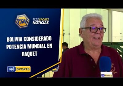 Bolivia considerado potencia mundial en Raquet. En palabras de Osvaldo Maggi; Pdte. IRF.