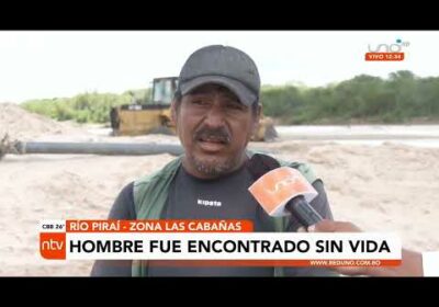 Hombre fue encontrado sin vida en el Río Piraí