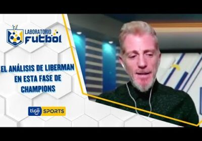 El análisis de Martín Liberman en esta fase de Champions.