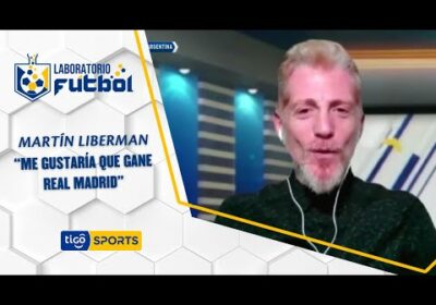 Martín Liberman: “Me gustaría que gane Real Madrid”.