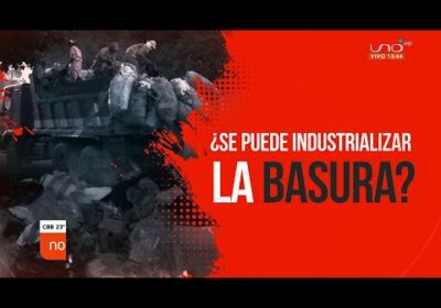 #ReportajeEspecial | ¿Se puede industrializar la basura?