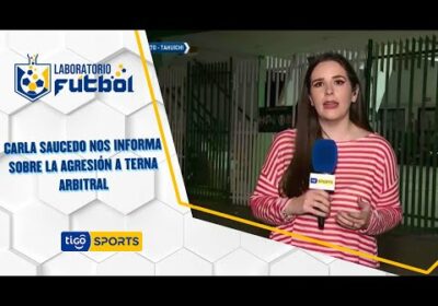 Carla Saucedo nos informa desde el Tahuichi sobre la agresión a terna arbitral.