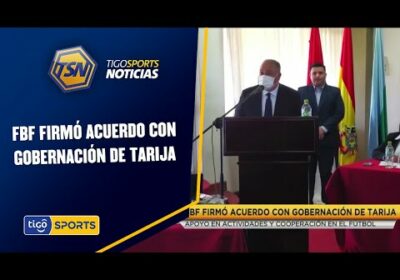 FBF firmó acuerdo con gobernación de Tarija. Apoyo en actividades y cooperación en el fútbol