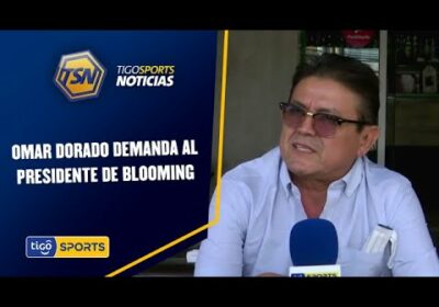 Omar Dorado demanda al presidente de Blooming. Por difamación, calumnias e injurias.