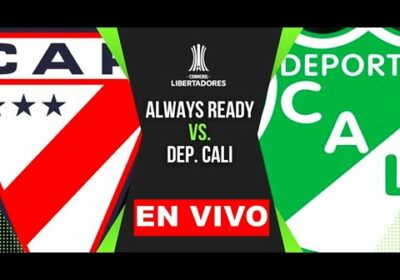 Always Ready vs Deportivo Cali en vivo