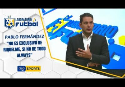 Pablo Fernández: “No es exclusivo de Riquelme, si no de todo Always”.