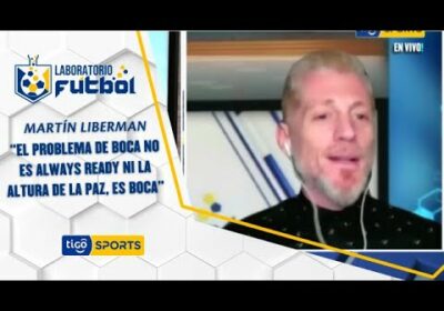 Martín Liberman: “El problema de Boca no es Always Ready ni la altura de La Paz, es Boca”