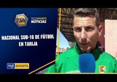 Nacional Sub-16 de fútbol en Tarija. En busca de nuevos talentos.