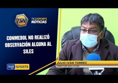 Conmebol no realizó observación alguna al Siles.