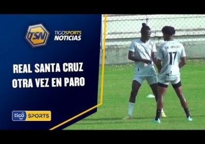 Real Santa Cruz otra vez en paro. Aunque indican que se presentarán a jugar.