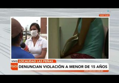 Denuncian violación a menor de 15 años en la localidad las Peñas