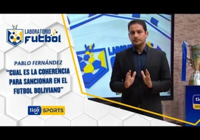 Pablo Fernández: “Cual es la coherencia para sancionar en el futbol boliviano”.