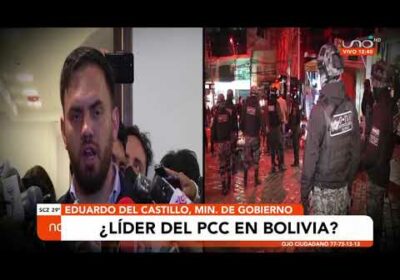 ¿El líder del PCC se encuentra en Bolivia?