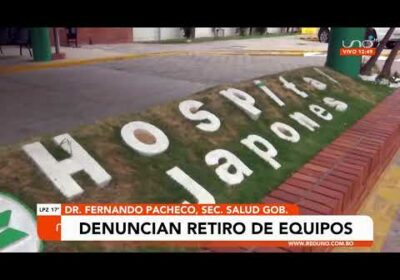 Gobernación de Santa Cruz denuncia que el Gobierno Central quiere retirar equipos de un Hospital