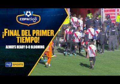 #CopaTigo🏆⏰ ¡Final del primer tiempo! Always Ready y Blooming se marchan al descanso sin goles.