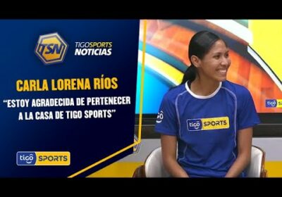 Carla Lorena Ríos: “Estoy agradecida de pertenecer a la casa de Tigo Sports».