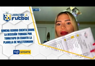 Gimena Osorio cuenta sobre la decisión tomada por Tomayapo en cuanto la planilla de Wilstermann.