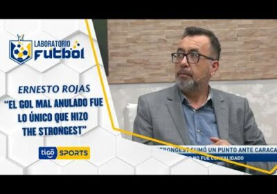 Ernesto Rojas: “El gol mal anulado fue lo único que hizo The Strongest”.