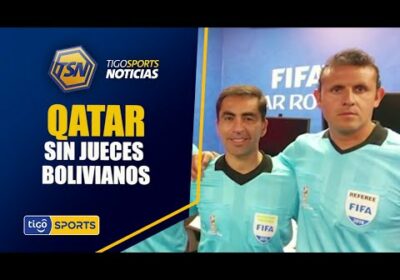 #TigoSportsNoticias🚨Mundial de Qatar 2022 sin jueces bolivianos.