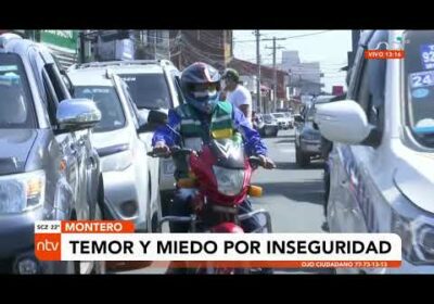 Temor y miedo en Montero por inseguridad