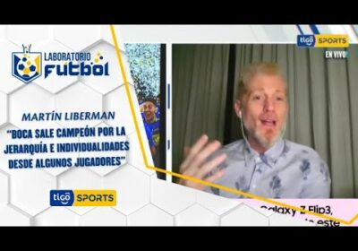 Martín Liberman: “Boca sale campeón por la jerarquía e individualidades desde algunos jugadores”.