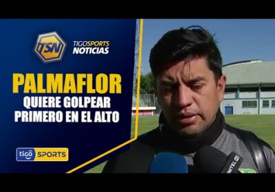 #TigoSportsNoticias🚨Palmaflor quiere golpear primero en El Alto.